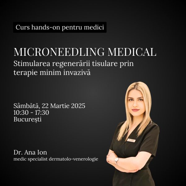 CURS: Microneedling medical - Stimularea regenerării tisulare prin terapie minim invazivă