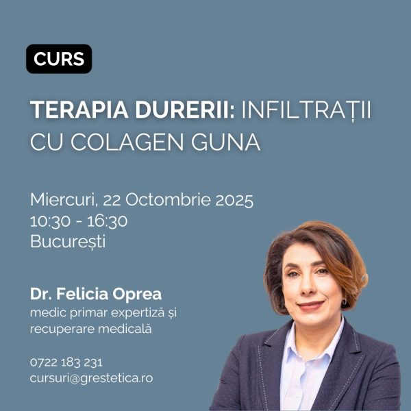 Curs: Terapia durerii: infiltrații cu colagen Guna, Dr. Felicia Oprea