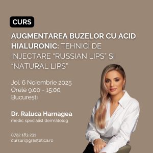 Curs: Augmentarea buzelor cu acid hialuronic: Tehnici de injectare "Russian Lips" si "Natural Lips"