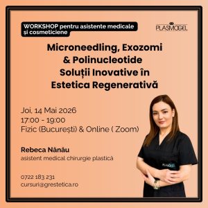 Workshop pentru asistente medicale și cosmeticiene: Microneedling, Exozomi & Polinucleotide - Soluții Inovative în Estetica Regenerativă, As. Med. Rebeca Nănău